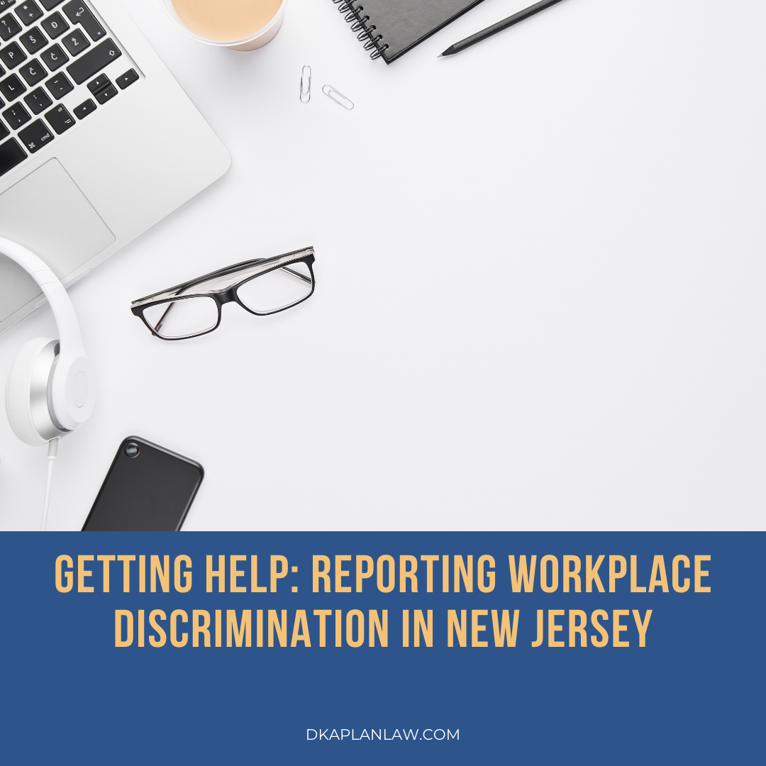 Getting Help: Reporting Workplace Discrimination In New Jersey